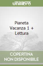 Pianeta Vacanza 1 + Lettura libro