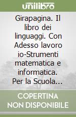 Girapagina. Il libro dei linguaggi. Con Adesso lavoro io-Strumenti matematica e informatica. Per la Scuola elementare. Vol. 2 libro