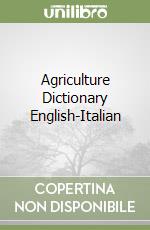 Agriculture Dictionary English-Italian libro