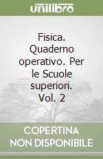 Fisica. Quaderno operativo. Per le Scuole superiori. Vol. 2 libro