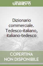 Dizionario commerciale. Tedesco-italiano, italiano-tedesco