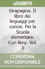 Girapagina. Il libro dei linguaggi per curiosi. Per la Scuola elementare. Con libro. Vol. 3 libro