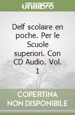 Delf scolaire en poche. Per le Scuole superiori. Con CD Audio. Vol. 1