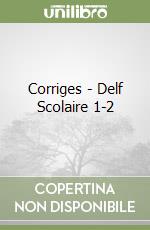 Corriges - Delf Scolaire 1-2 libro