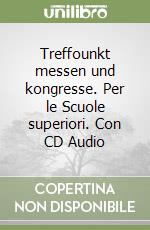 Treffounkt messen und kongresse. Per le Scuole superiori. Con CD Audio libro