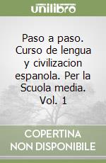 Paso a paso. Curso de lengua y civilizacion espanola. Per la Scuola media. Vol. 1 libro