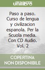 Paso a paso. Curso de lengua y civilizacion espanola. Per la Scuola media. Con CD Audio. Vol. 2 libro