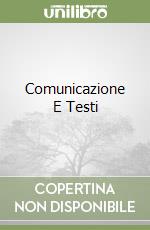 Comunicazione E Testi libro