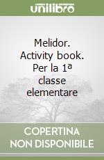 Melidor. Activity book. Per la 1ª classe elementare libro