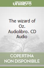 The wizard of Oz. Audiolibro. CD Audio libro