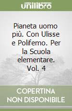 Pianeta uomo più. Con Ulisse e Polifemo. Per la Scuola elementare. Vol. 4 libro