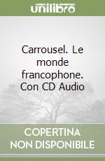 Carrousel. Le monde francophone. Con CD Audio