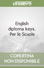 English diploma keys. Per le Scuole libro