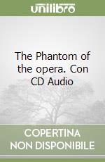 The Phantom of the opera. Con CD Audio libro