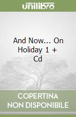 And Now... On Holiday 1 + Cd libro