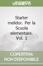 Starter melidor. Per la Scuola elementare. Vol. 1 libro