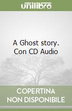 A Ghost story. Con CD Audio