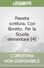 Pianeta scrittura. Con libretto. Per la Scuola elementare (4) libro