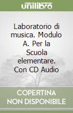 Laboratorio di musica. Modulo A. Per la Scuola elementare. Con CD Audio libro