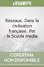 Reseaux. Dans la civilisation française. Per la Scuola media