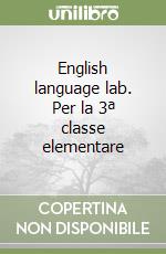English language lab. Per la 3ª classe elementare