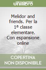 Melidor and friends. Per la 1ª classe elementare. Con espansione online libro