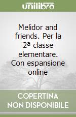 Melidor and friends. Per la 2ª classe elementare. Con espansione online libro