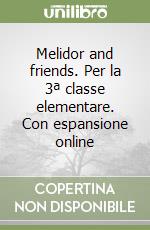 Melidor and friends. Per la 3ª classe elementare. Con espansione online libro