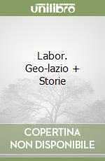 Labor. Geo-lazio + Storie libro