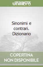 Sinonimi e contrari. Dizionario libro