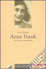 Anne Frank. Un racconto-documento libro