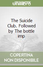 The Suicide Club. Followed by The bottle imp libro