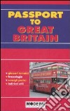 Passport to Great Britain. Ediz. italiana e inglese libro