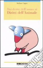 Dai diritti dell'uomo ai diritti dell'animale libro