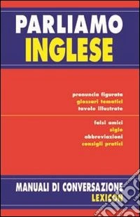 Parliamo inglese. Ediz. bilingue