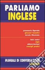 Parliamo inglese. Ediz. bilingue libro