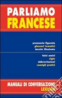 Parliamo francese. Ediz. bilingue