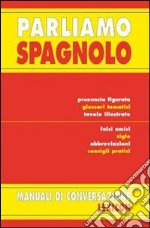 Parliamo spagnolo. Ediz. bilingue