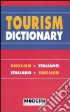 Tourism dictionary. English-italian, italian-english. Ediz. bilingue libro