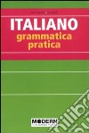 Italiano. Grammatica pratica libro