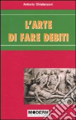 L'arte di far debiti libro