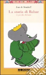 La storia di Babar. Il piccolo elefante. Ediz. illustrata libro