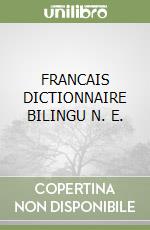 FRANCAIS DICTIONNAIRE BILINGU N. E.
