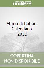 Storia di Babar. Calendario 2012 libro