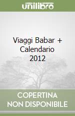 Viaggi Babar + Calendario 2012 libro