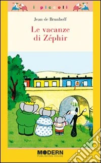 Le vacanze di Zéphir. Ediz. illustrata libro