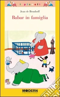 Babar in famiglia. Ediz. illustrata libro