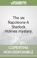 The six Napoleons-A Sherlock Holmes mystery libro