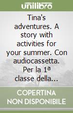 Tina's adventures. A story with activities for your summer. Con audiocassetta. Per la 1ª classe della Scuola media libro