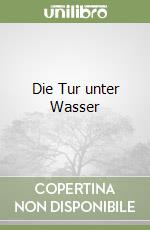 Die Tur unter Wasser